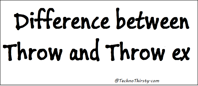 Difference between Throw and Throw ex in C#