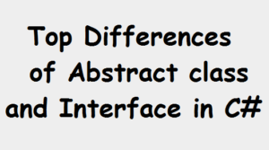 Top 6 Differences of Abstract class and Interface in C#