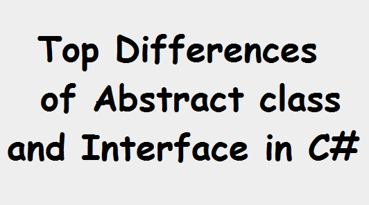 Top 6 Differences of Abstract class and Interface in C#